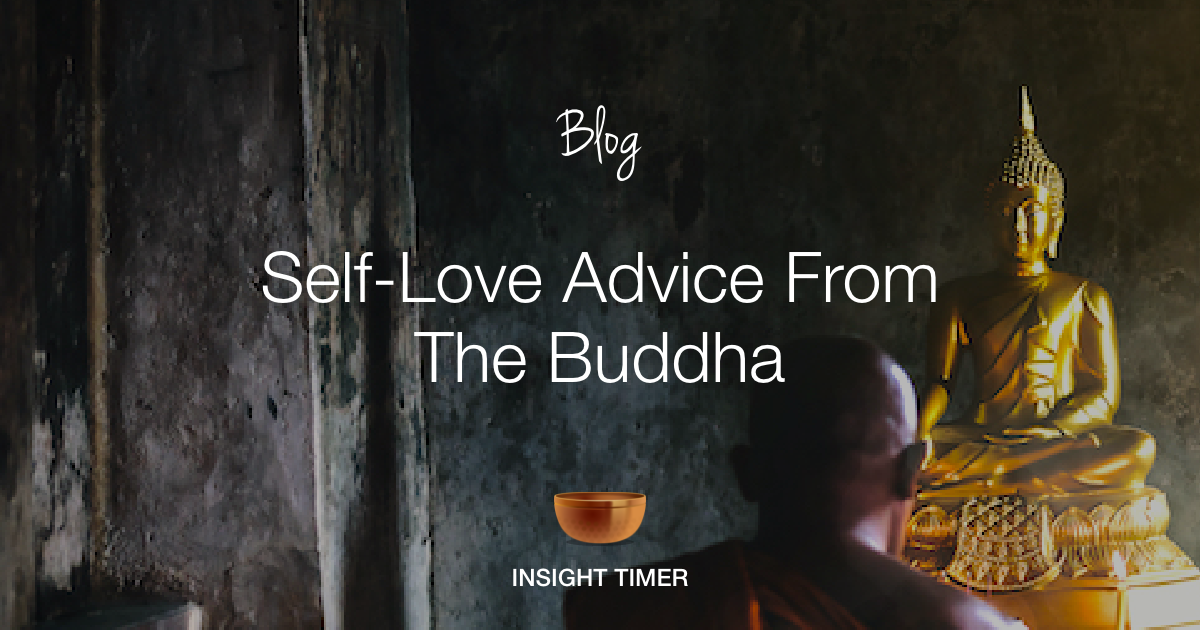 Self-Love Advice From The Buddha - Insight Timer Blog