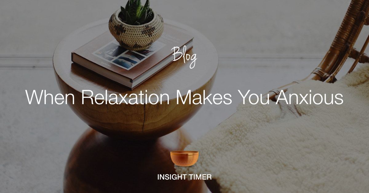 Relaxation makes worriers more anxious