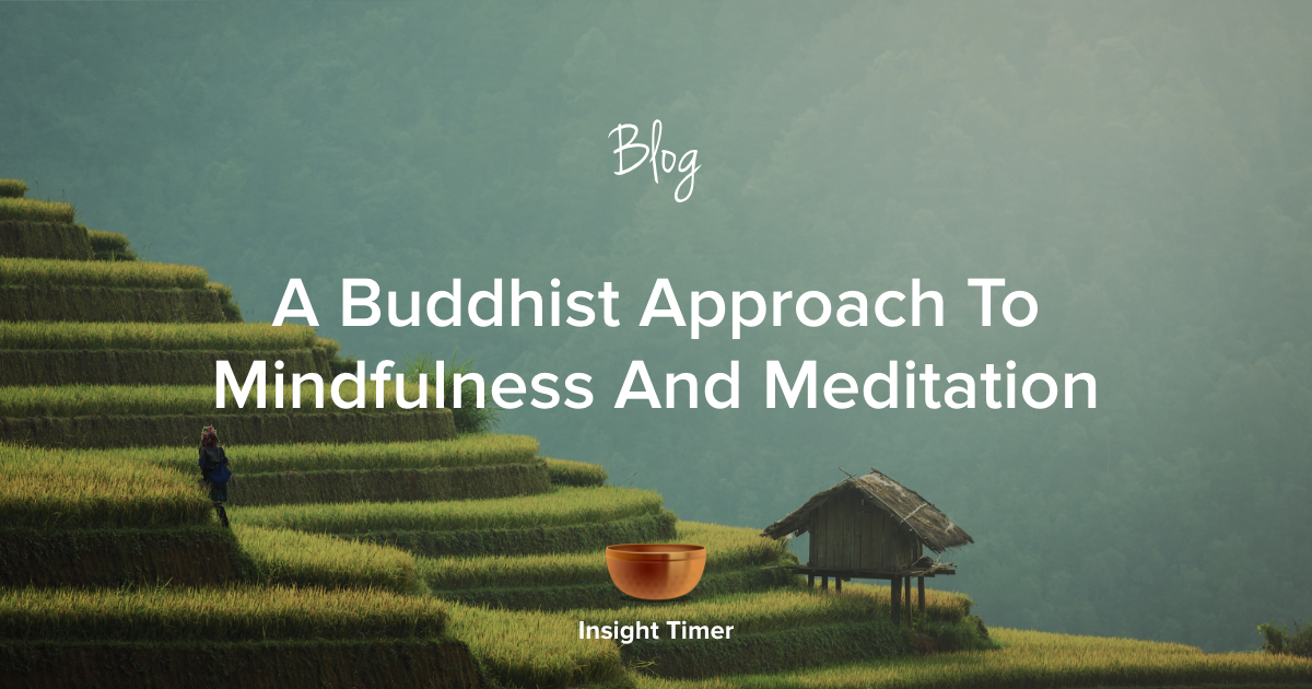 The Buddhist Approach to Mindfulness and Meditation