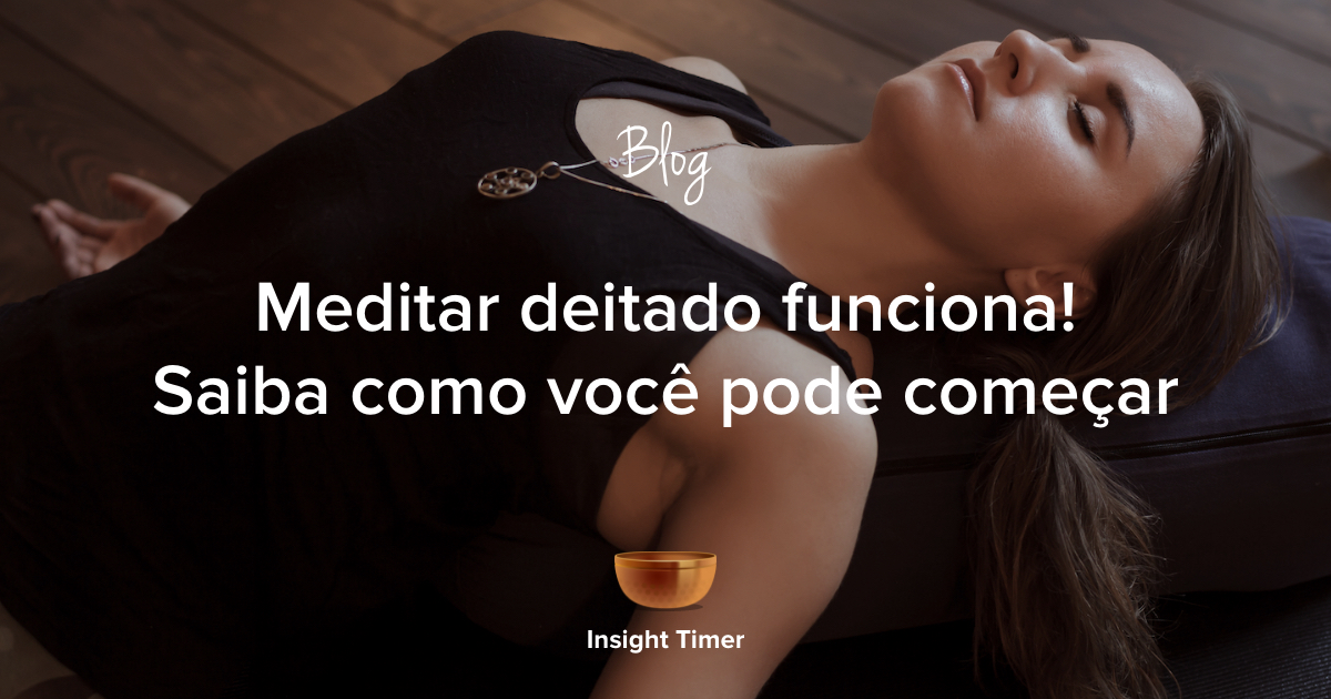 Meditação sentado: 5 dicas de postura para praticar - Insight Timer Blog